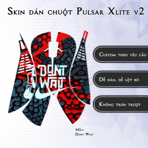 Skin dán chuột Pulsar Xlite Wireless v2 mẫu Dont Wait